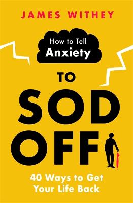How to Tell Anxiety to Sod Off