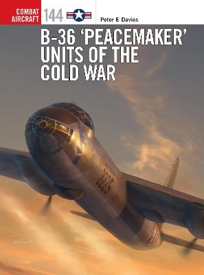 Combat Aircraft #: B-36 'Peacemaker' Units of the Cold War