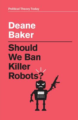 Political Theory Today #: Should We Ban Killer Robots?