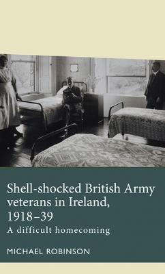 Disability History #: Shell-Shocked British Army Veterans in Ireland, 1918-39