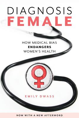 Diagnosis Female: How Medical Bias Endangers Women's Health