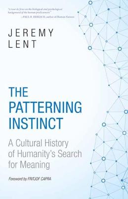 Patterning Instinct, The: A Cultural History of Humanity's Search for Meaning