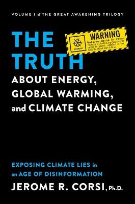 The Truth about Energy, Global Warming, and Climate Change