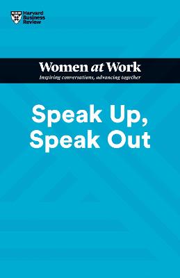 HBR Women at Work Series #: Speak Up, Speak Out