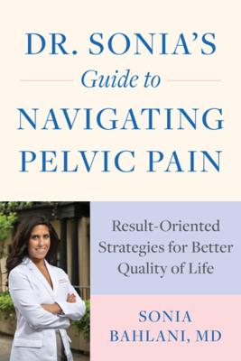Dr. Sonia's Guide to Navigating Pelvic Pain