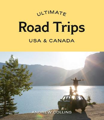 Ultimate #: Ultimate Road Trips: USA & Canada