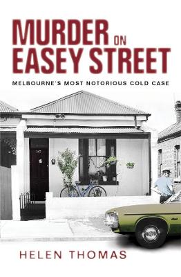 Murder on Easey Street: Melbourne's Most Notorious Cold Case