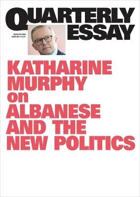 On Albanese and the New Politics: Quarterly Essay 88