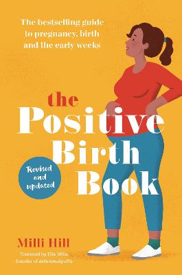 Positive Birth Book, The: A New Approach to Pregnancy, Birth and the Early Weeks
