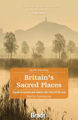 Bradt Slow Travel Guides #: Britain's Sacred Places