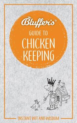 Bluffer's Guides #: Bluffer's Guide to Chicken Keeping