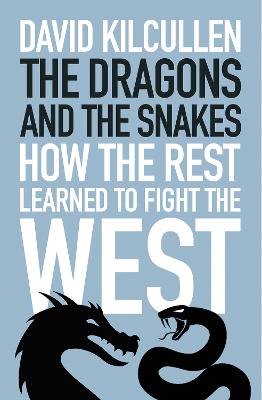 Dragons and the Snakes, The: How the Rest Learned to Fight the West