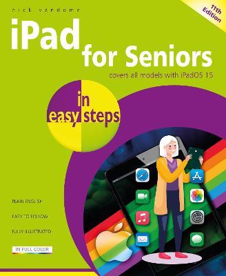 iPad for Seniors in Easy Steps (11th Edition - Covers all models with iPadOS 15)
