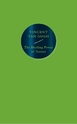 The Healing Power of Nature: Vincent van Gogh