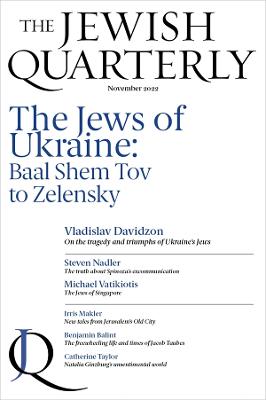 The Jews of Ukraine: Baal Shem Tov to Zelensky: Jewish Quarterly 250