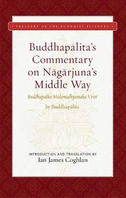 Treasury of the Buddhist Sciences #: Buddhapalita's Commentary on Nagarjuna's Middle Way