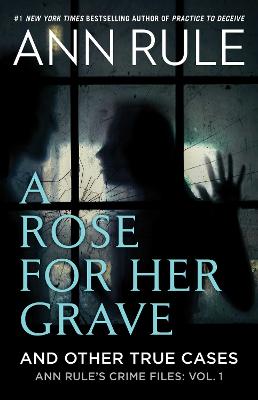 Ann Rule's Crime Files #01: A Rose for Her Grave