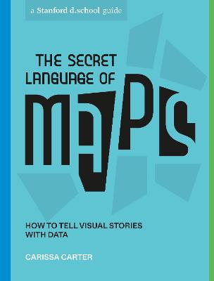 Stanford d.school Library #: The Secret Language of Maps