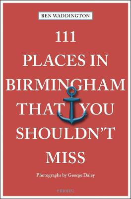 111 Places/Shops #: 111 Places in Birmingham That You Shouldn't Miss