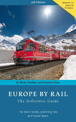 Europe by Rail: The Definitive Guide  (17th Edition)