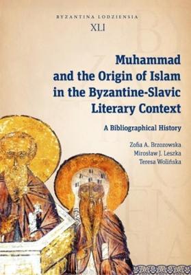 Byzantina Lodziensia #: Muhammad and the Origin of Islam in the Byzantine-Slavic Literary Context