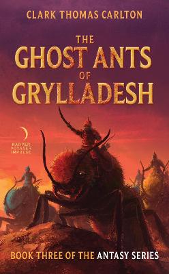 Antasy #03: The Ghost Ants Of Grylladesh