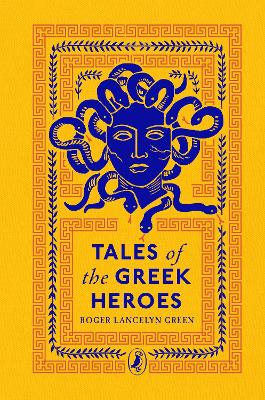 Puffin Clothbound Classics: Tales of the Greek Heroes