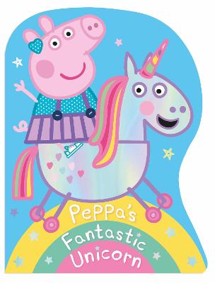 Peppa Pig: Peppa's Fantastic Unicorn (Shaped Board Book)