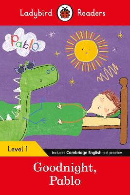 Ladybird Readers Level 1 - Pablo - Goodnight Pablo (ELT Graded Reader)