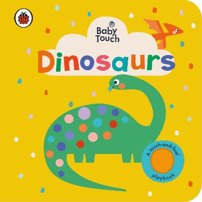Baby Touch #: Baby Touch: Dinosaurs