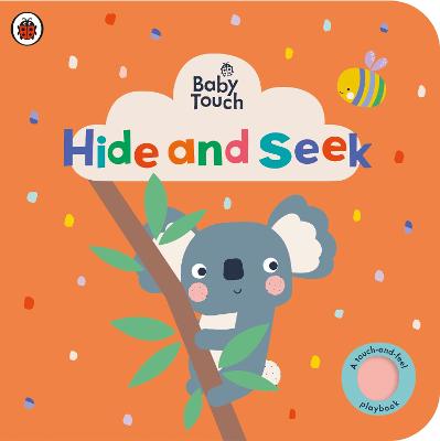 Baby Touch #: Baby Touch: Hide and Seek (Touch-and-Feel)