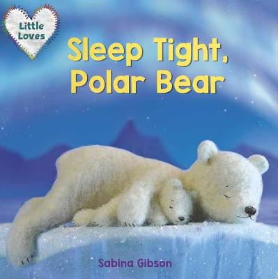 Little Loves #: Sleep Tight, Polar Bear