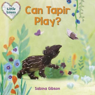 Little Loves #: Can Tapir Play?