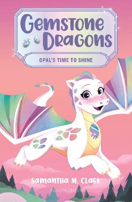 Gemstone Dragons #01: Opal's Time to Shine