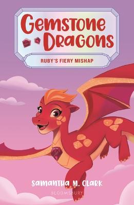 Gemstone Dragons #02: Ruby's Fiery Mishap