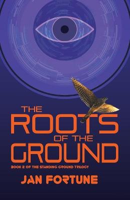 Standing Ground Trilogy #02: The Roots of the Ground