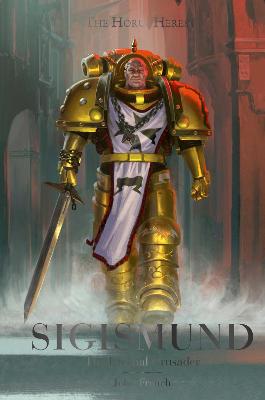 Warhammer: Horus Heresy: Sigismund: The Eternal Crusader