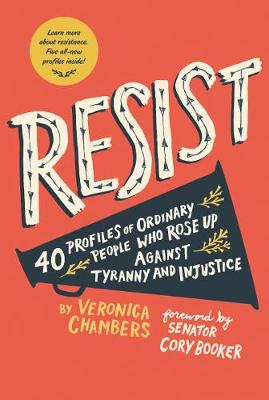 Resist: Profiles of Ordinary People Who Rose Up Against Tyranny and Injustice