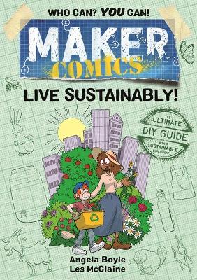 Maker Comics: Live Sustainably! (Graphic Novel)