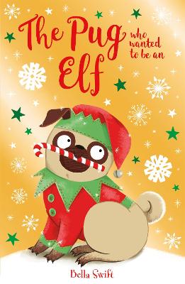 Pug Who Wanted to... #: The Pug Who Wanted to be an Elf