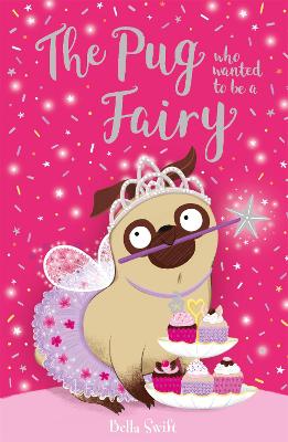 Peggy the Pug: The Pug Who Wanted to be a Fairy