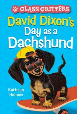 Class Critters #02: David Dixon's Day as a Dachshund