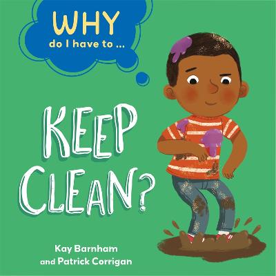 Why Do I Have To': Keep Clean?