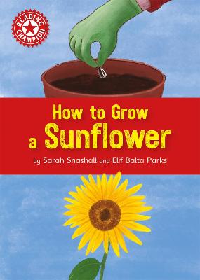 Reading Champion - Independent Reading Red 2: How to Grow a Sunflower