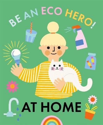 Be an Eco Hero! #: Be an Eco Hero!: At Home