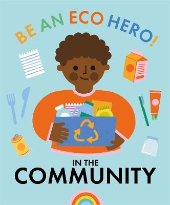 Be an Eco Hero! #: Be an Eco Hero!: In Your Community