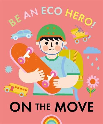 Be an Eco Hero! #: Be an Eco Hero!: On the Move