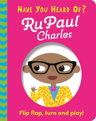 Have You Heard Of?: RuPaul Charles (Push, Pull, Slide)