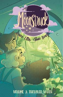 Moonstruck Volume 3: Troubled Waters (Graphic Novel)