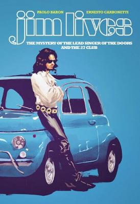 Jim Lives: The Mystery of the Lead Singer of The Doors and the 27 Club (Graphic Novel)